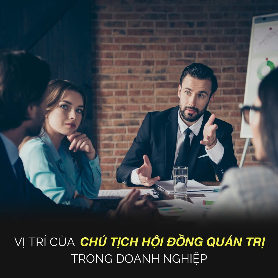 Vị Trí Của Chủ Tịch Hội Đồng Quản Trị Trong Doanh Nghiệp